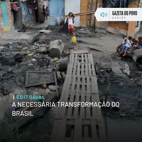 Editorial: A necessária transformação do Brasil