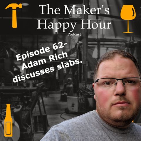 Episode 62- Adam Rich discusses Slabs.