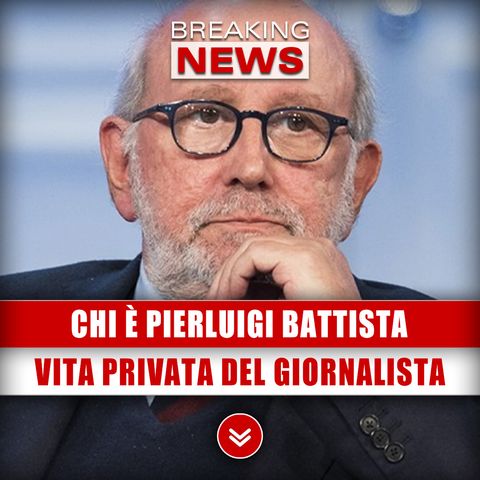 Chi È Pierluigi Battista: Vita Privata Del Giornalista!