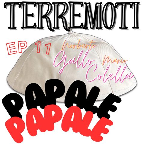 Ep11 - Papale Papale