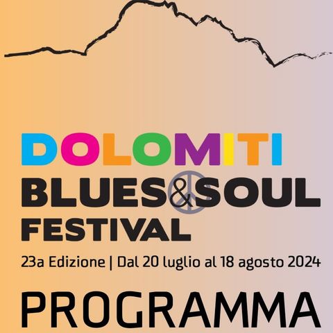 DOLOMITI BLUES&SOUL FESTIVAL 2024:  DAL 13 LUGLIO AL 18 AGOSTO