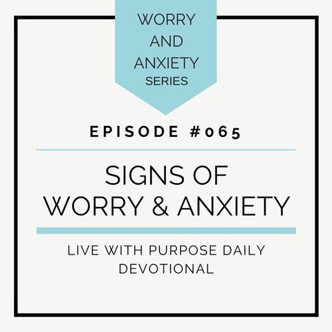 #065 Signs of Worry and Anxiety