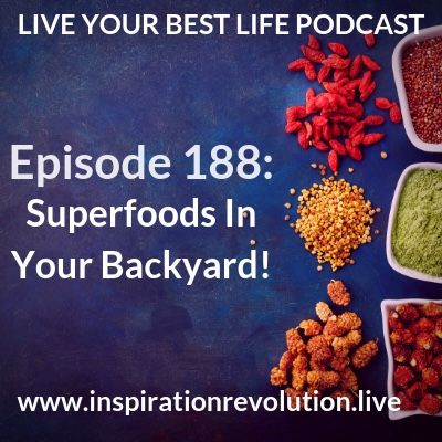 Ep 188 - Superfoods In Your Backyard!