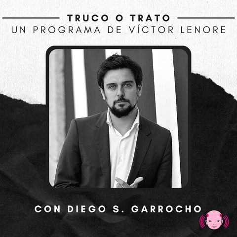 Truco o trato con Víctor Lenore #36: Diego S. Garrocho