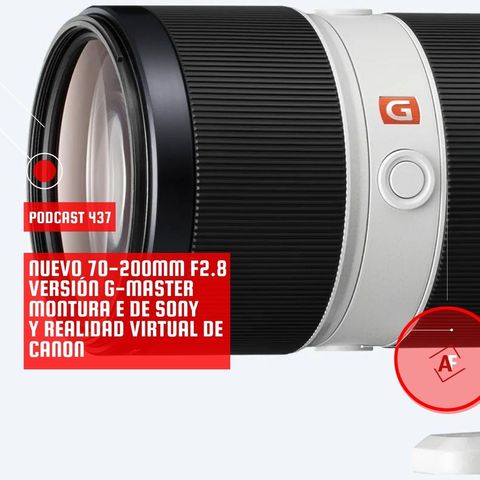 Nuevo 70-200mm f2.8 versión G-Master Montura E de Sony y realidad virtual de Canon