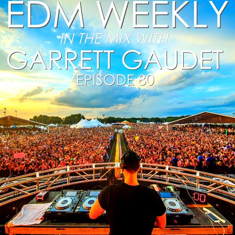 EDM Weekly Episode 80
