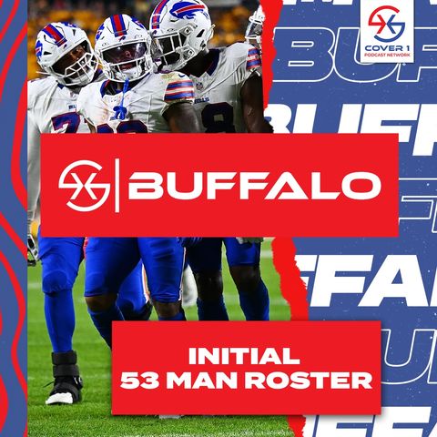 Reacting to the Buffalo Bills Initial 53-Man Roster | Cover 1 Buffalo Podcast | C1 BUF