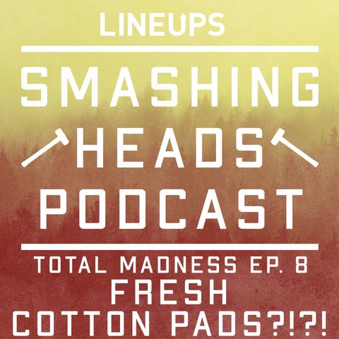 Fresh Cotton Pads?!?! (Total Madness Ep. 8)