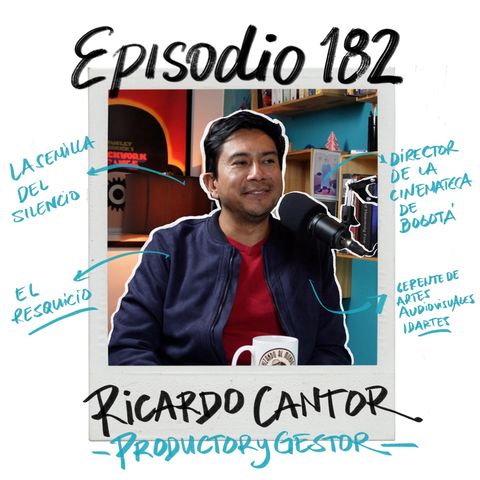 EP182: DE LA PRODUCCIÓN A LA GESTIÓN con Ricardo Cantor