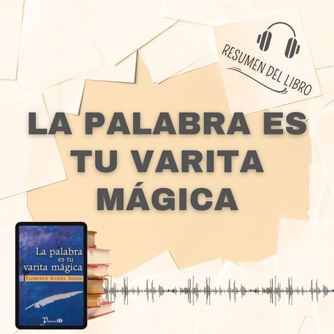 LA PALABRA ES TU VARITA MÁGICA 📗 Resumen del Libro - Ideas Clave de Florence Scovel Shinn (Baja tu PDF📥)