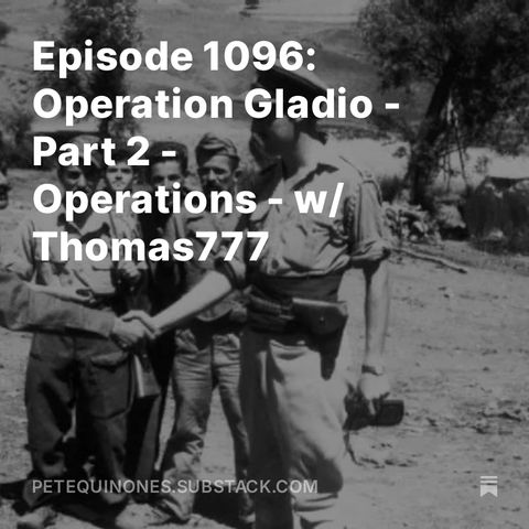 Episode 1096: Operation Gladio - Part 2 - Operations - w/ Thomas777