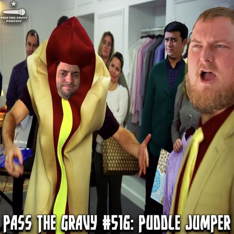 Pass The Gravy #516: Puddle Jumper