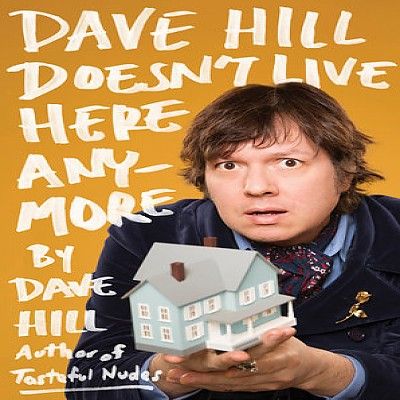 Dave Hill Author Of Dave Hill Doesnt Live Here Anymore