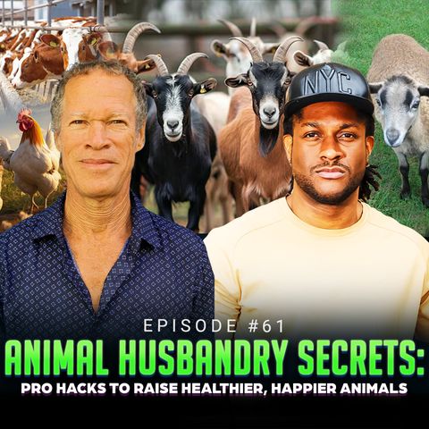 Episode #61 - Animal Husbandry Secrets: Pro Hacks To Raise Healthier, Happier Animals w/ Ronald Cave