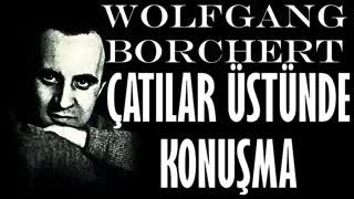 Çatılar Üstünde Konuşma  Wolfgang Borchert sesli kitap tek parça