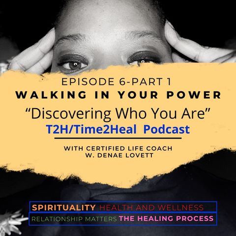 "Walking In Your Power" Discovering Who You Are - Episode 6 Part 1