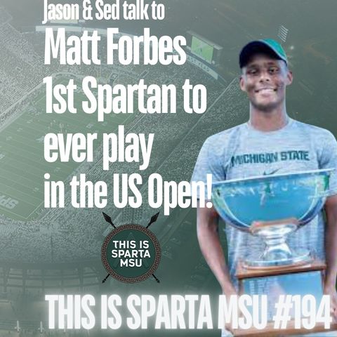 Matt Forbes 1st Spartan to ever play in US Open sits down w/ Jason & Sed | This Is Sparta MSU #194