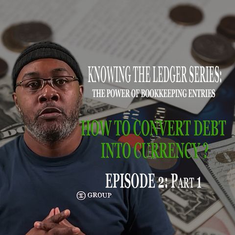 Preview: How to Convert Debt into Currency? Episode 2 Part1