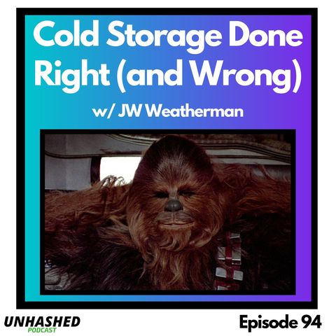 Cold Storage Done Right (and Wrong) w. JW Weatherman