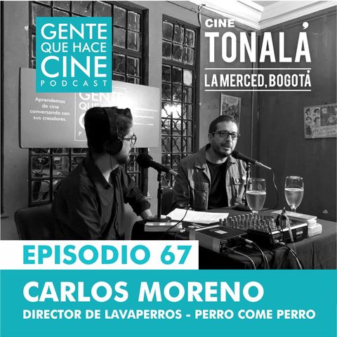 EP67: UNA TARDE DE PODCAST CON CARLOS MORENO