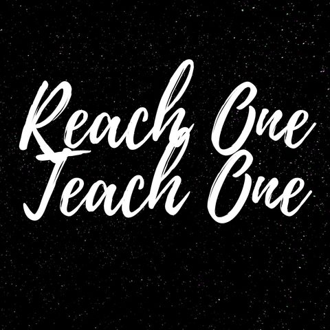Reach One Teach One Ep. 3