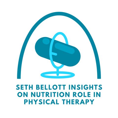 Seth Bellott Insights on Nutrition Role in Physical Therapy