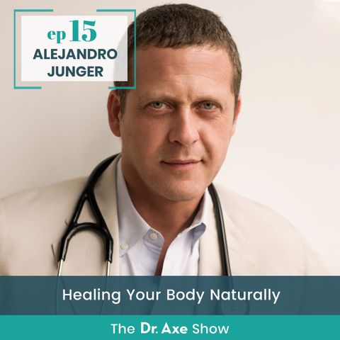 15. Dr. Alejandro Junger: Healing Your Body Naturally