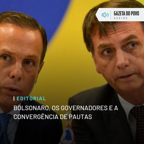 Editorial: Bolsonaro, os governadores e a convergência de pautas