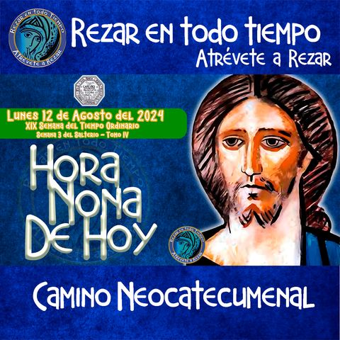 HORA NONA ✟ LUNES 12 DE AGOSTO 2024 ✟ Camino Neocatecumenal ✟ Liturgia de las Horas.