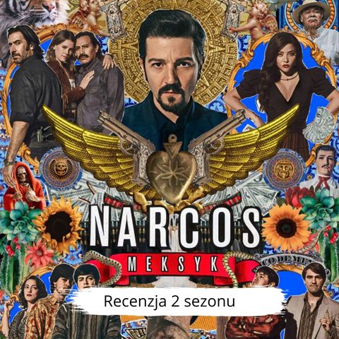 NARCOS MEKSYK SEZON 2 - recenzja Kino w tubce#224