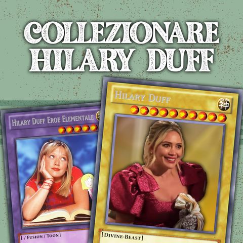 Collezionare Hilary Duff! - #S1-E80