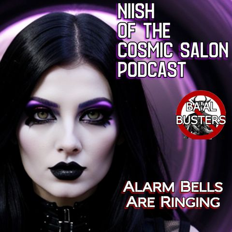 NIISH of the Cosmic Salon: Esoteric Alarm Bells Are Ringing!  Can You Hear It?