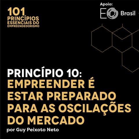 Princípio 10: Empreender é estar Preparado para as Oscilações do Mercado