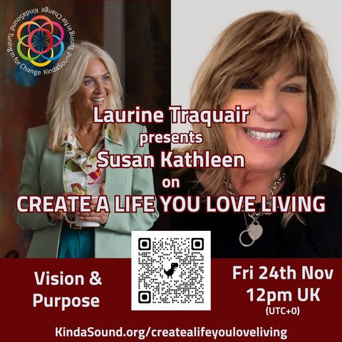 Vision & Purpose | Susan Kathleen on Create a Life You Love Living with Laurine Traquair