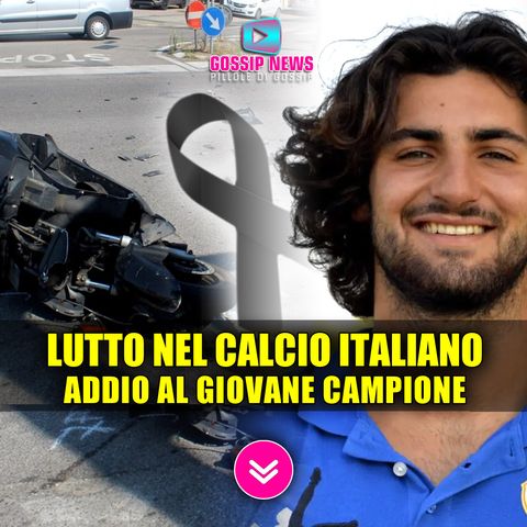 Lutto Nel Calcio Italiano: Addio al Giovane Campione!