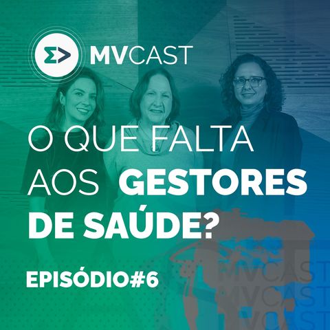 O que falta aos gestores de Saúde? | #6