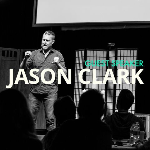 Jason Clark - Guest Speaker