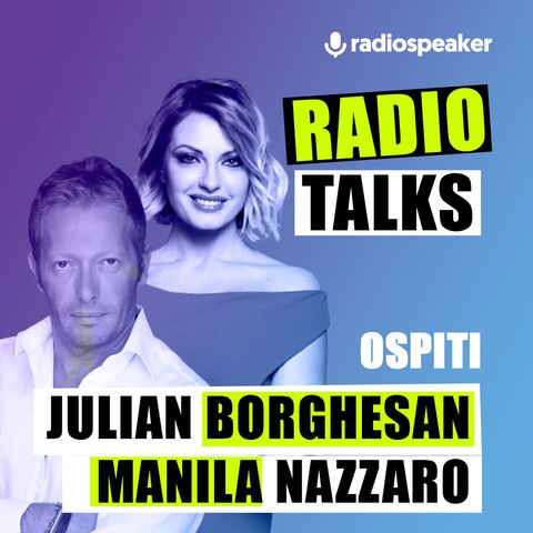 Intervista a Julian Borghesan e Manila Nazzaro: "On Air è come conoscersi da una vita" | Radio Talks