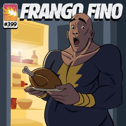 FRANGO FINO 399 | PANTERA NEGRA 2, CAMPEONATO DE EXCEL E COMER À NOITE