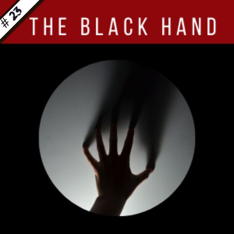 EP23: The Black Hand