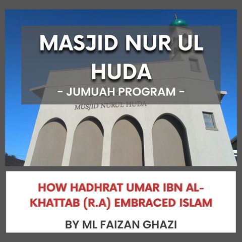 240628_How Hadhrat Umar Ibn Al-Khattab (R.A) Embraced Islam by ML Faizan Ghazi
