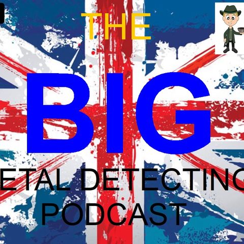 Arron Weedall on the BIG Metal Detecting Podcast