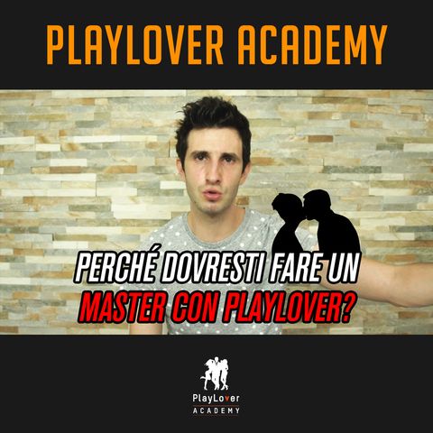 184 - Perché dovresti fare un Master con PlayLover Academy