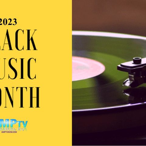 2023 Black Music Month:  Listen to an overview of the initial roots of Black Music in the United States