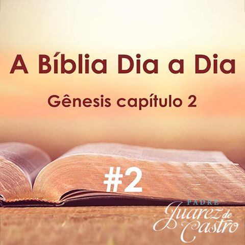 #2 - Curso Bíblico 2 - Gênesis Capítulo 2 - O Paraíso e a Criação de Eva - Padre Juarez de Castro