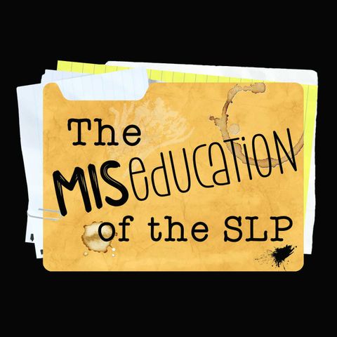 The Miseducation of the SLP: S3 Lesson 10
