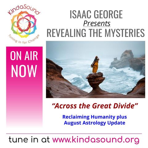 Across the Great Divide: August Astrology Update | Revealing the Mysteries with Isaac George