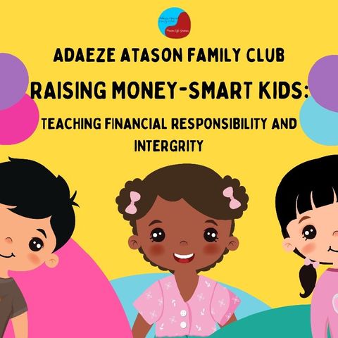 Raising Money-Smart Kids. Teaching Financial Responsibility and Intergrity