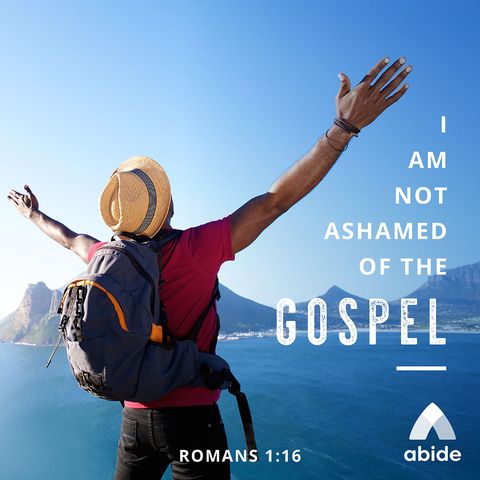 The Gospels: Not Ashamed