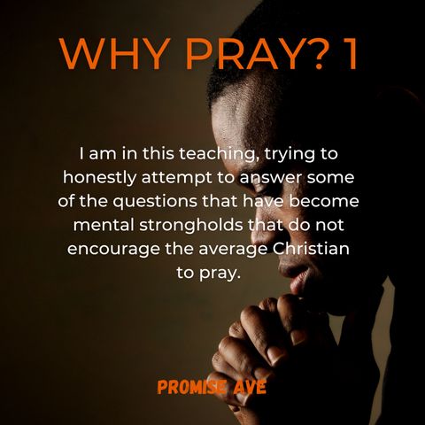 WHY PRAY - PART 1
